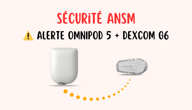 Alerte de sécurité ANSM concernant un bug de l'application Dexcom G6 Android sur smartphone TeDi avec le système en boucle semi-fermée Omnipod 5 et le capteur Dexcom G6